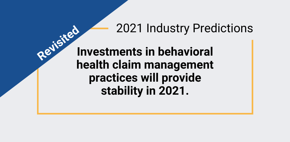 2021 Prediction revisited – behavioral health claim management