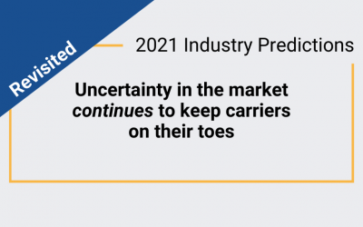 2021 Prediction revisited: Market uncertainty continues to keep carriers on their toes