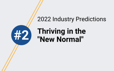 2022 Industry Prediction #2: Thriving in the “New Normal”
